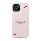 "Actually I Can" Phone Case