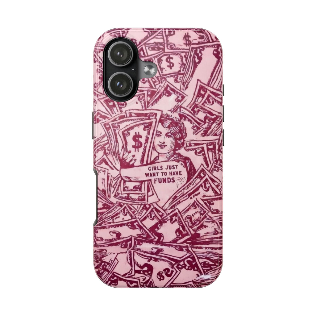 "Girls Just Want to Have Funds" Tough Phone Case