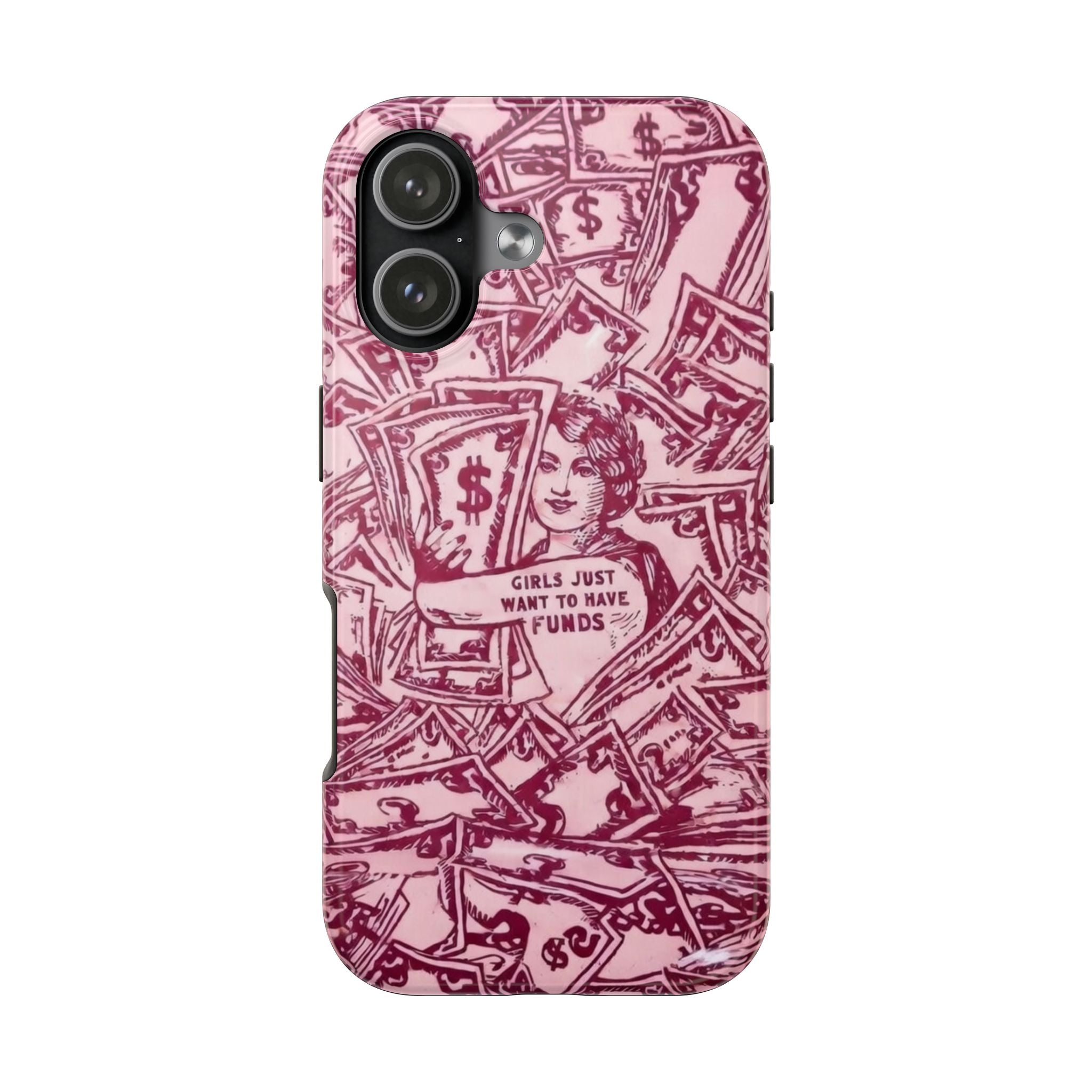 "Girls Just Want to Have Funds" Tough Phone Case