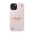 "Actually I Can" Phone Case