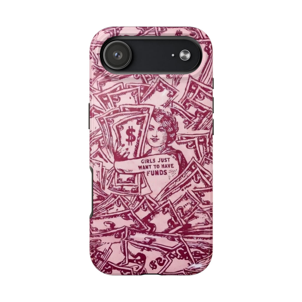 "Girls Just Want to Have Funds" Tough Phone Case