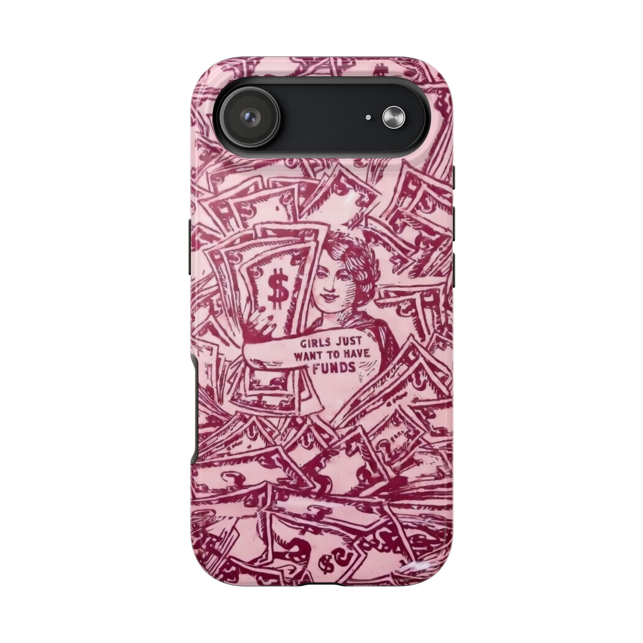 "Girls Just Want to Have Funds" Tough Phone Case