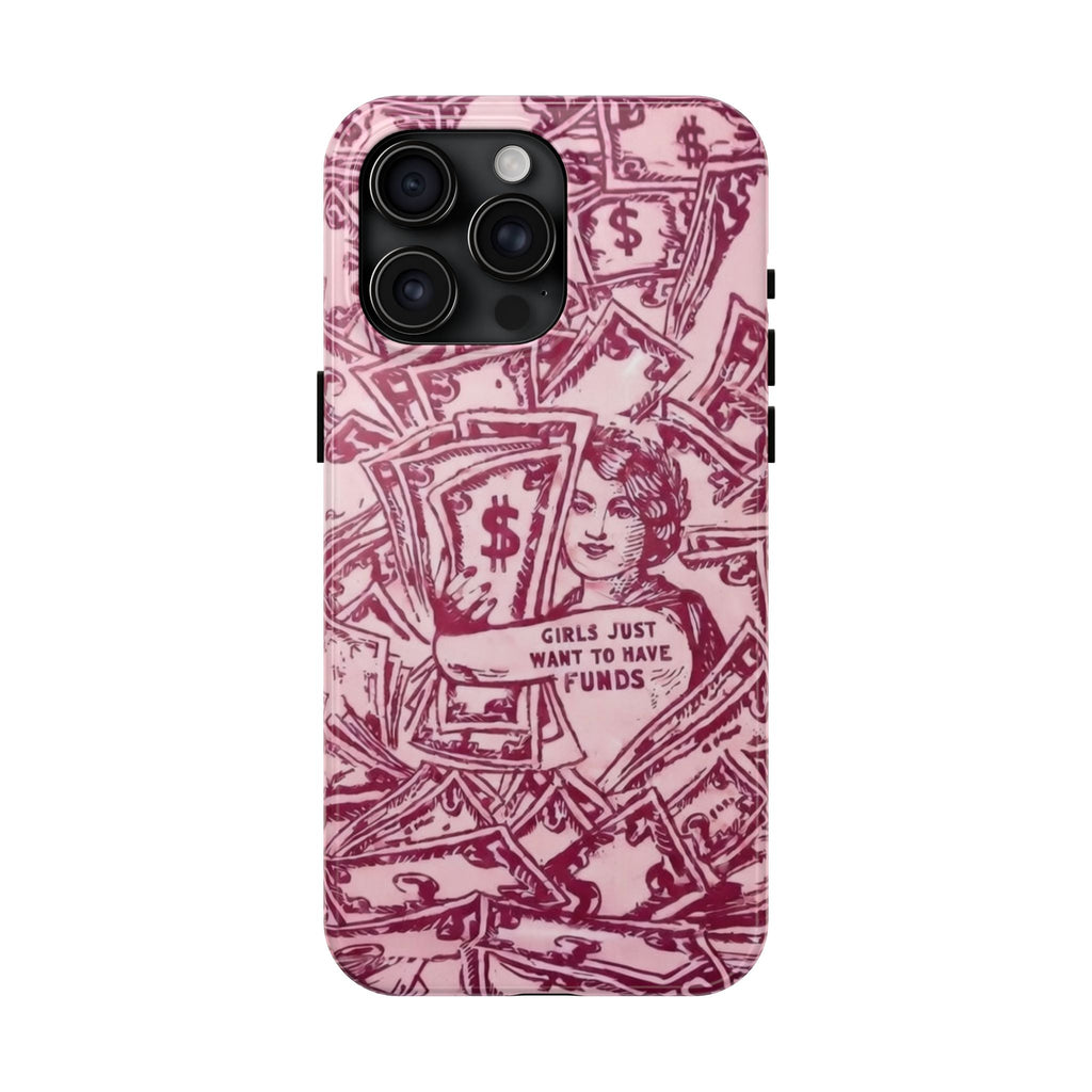 "Girls Just Want to Have Funds" Tough Phone Case