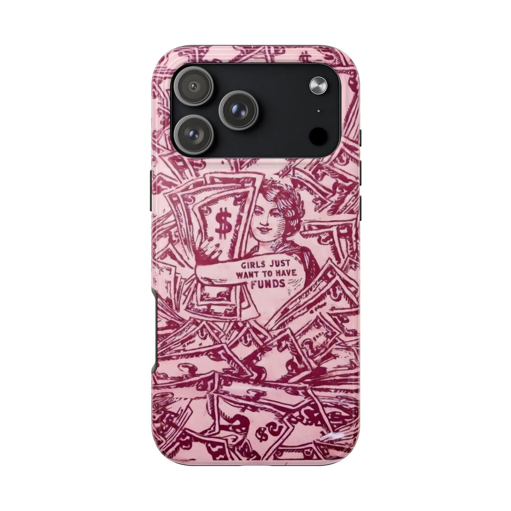 "Girls Just Want to Have Funds" Tough Phone Case