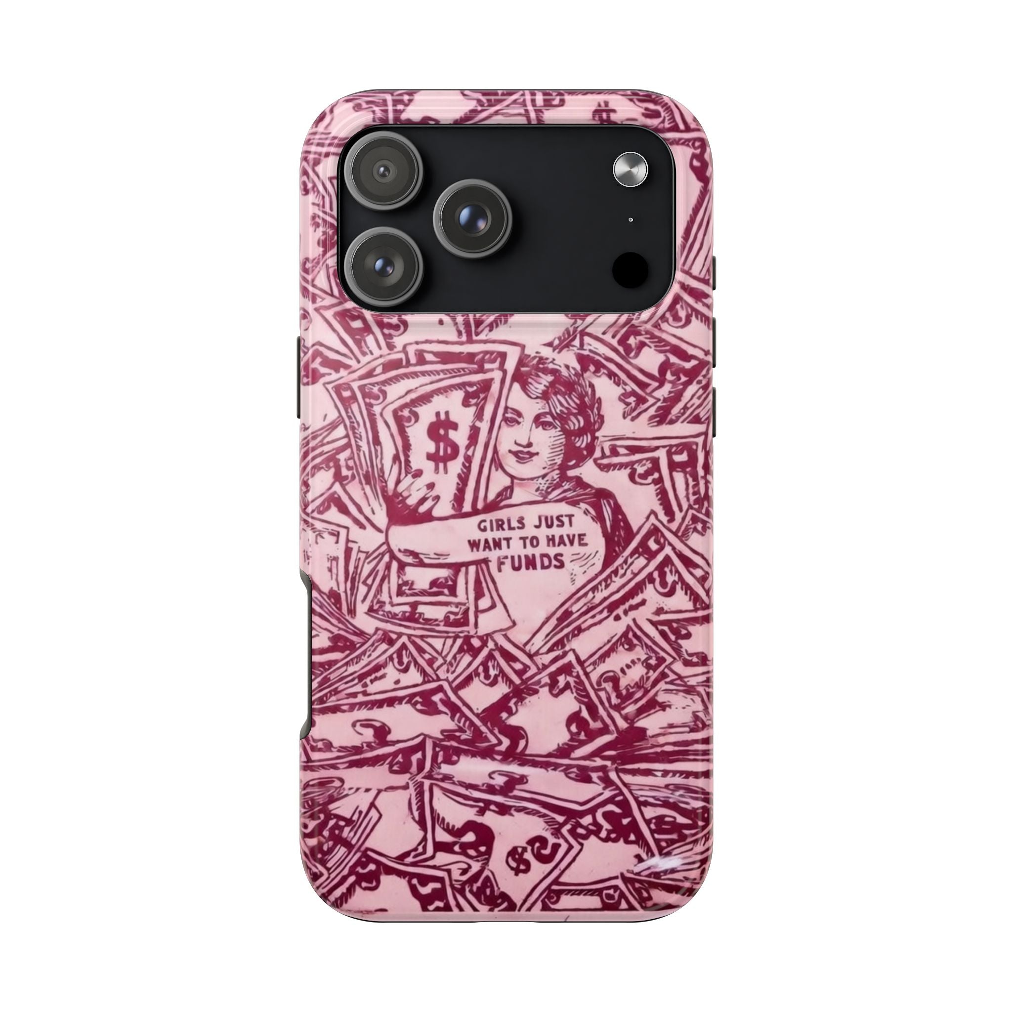 "Girls Just Want to Have Funds" Tough Phone Case