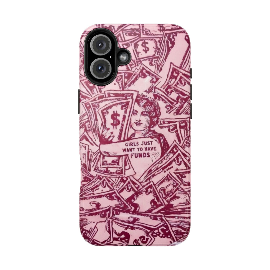 "Girls Just Want to Have Funds" Tough Phone Case