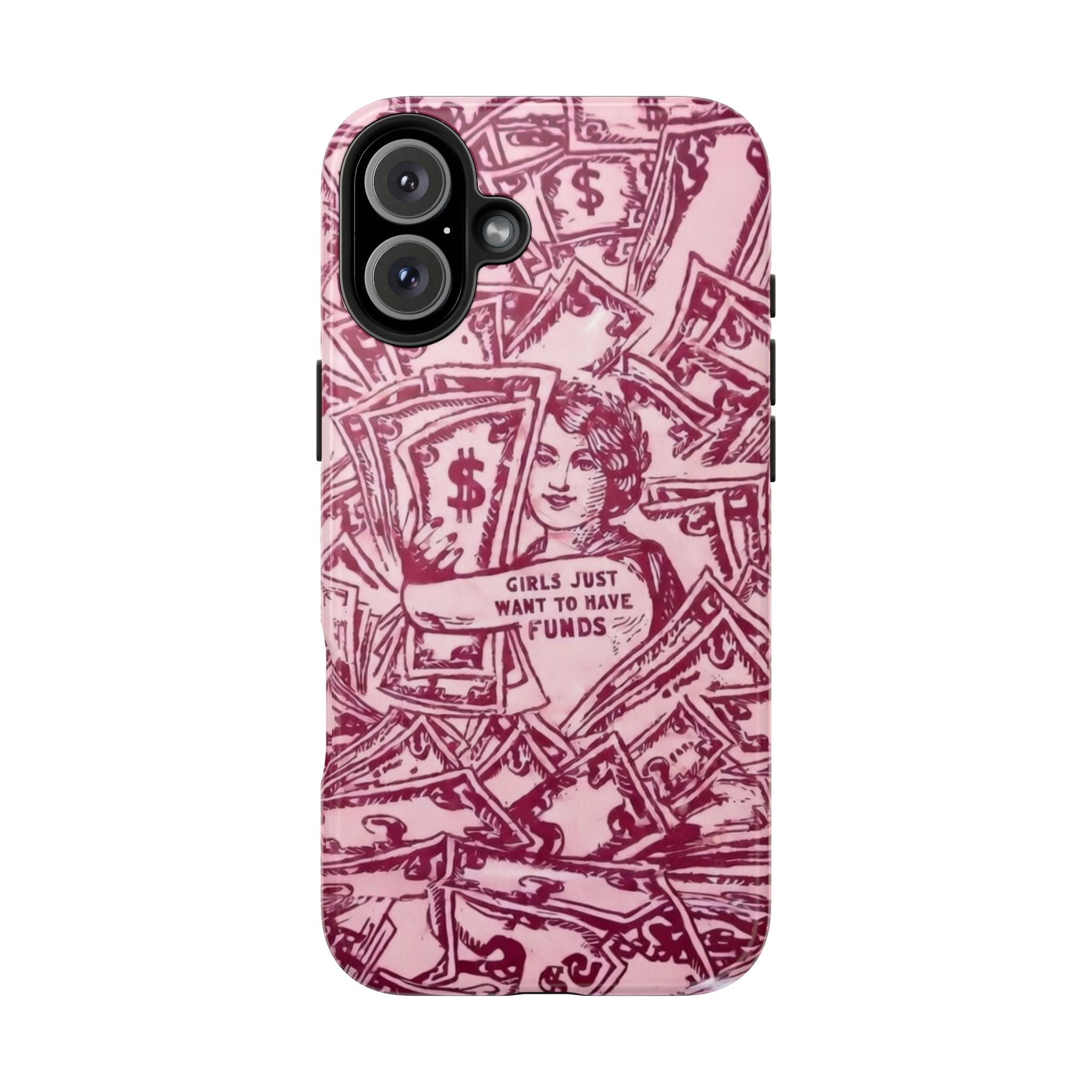 "Girls Just Want to Have Funds" Tough Phone Case