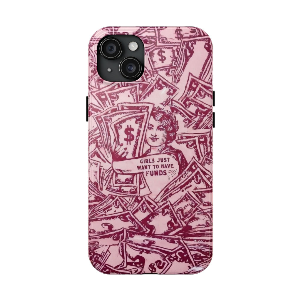 "Girls Just Want to Have Funds" Tough Phone Case
