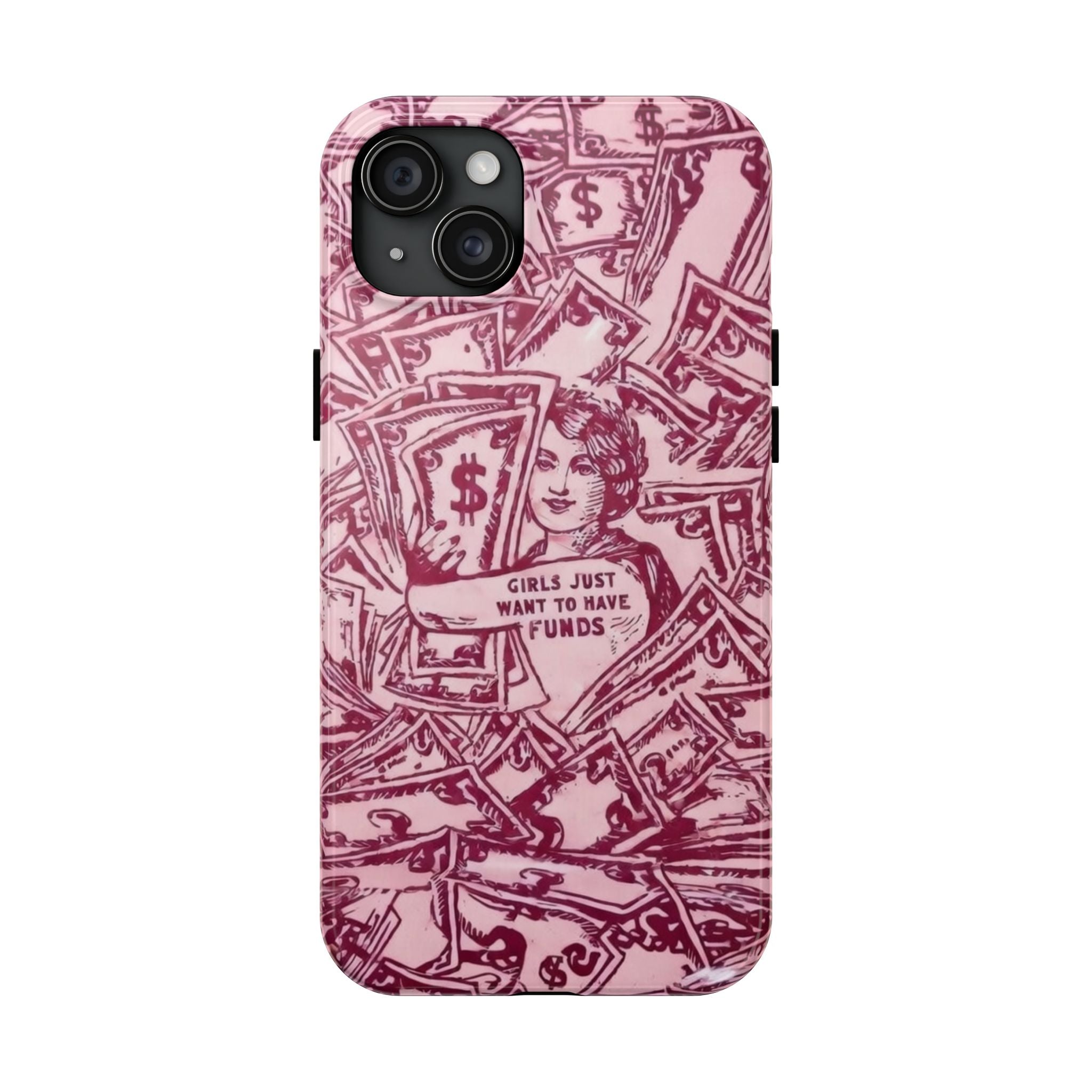 "Girls Just Want to Have Funds" Tough Phone Case