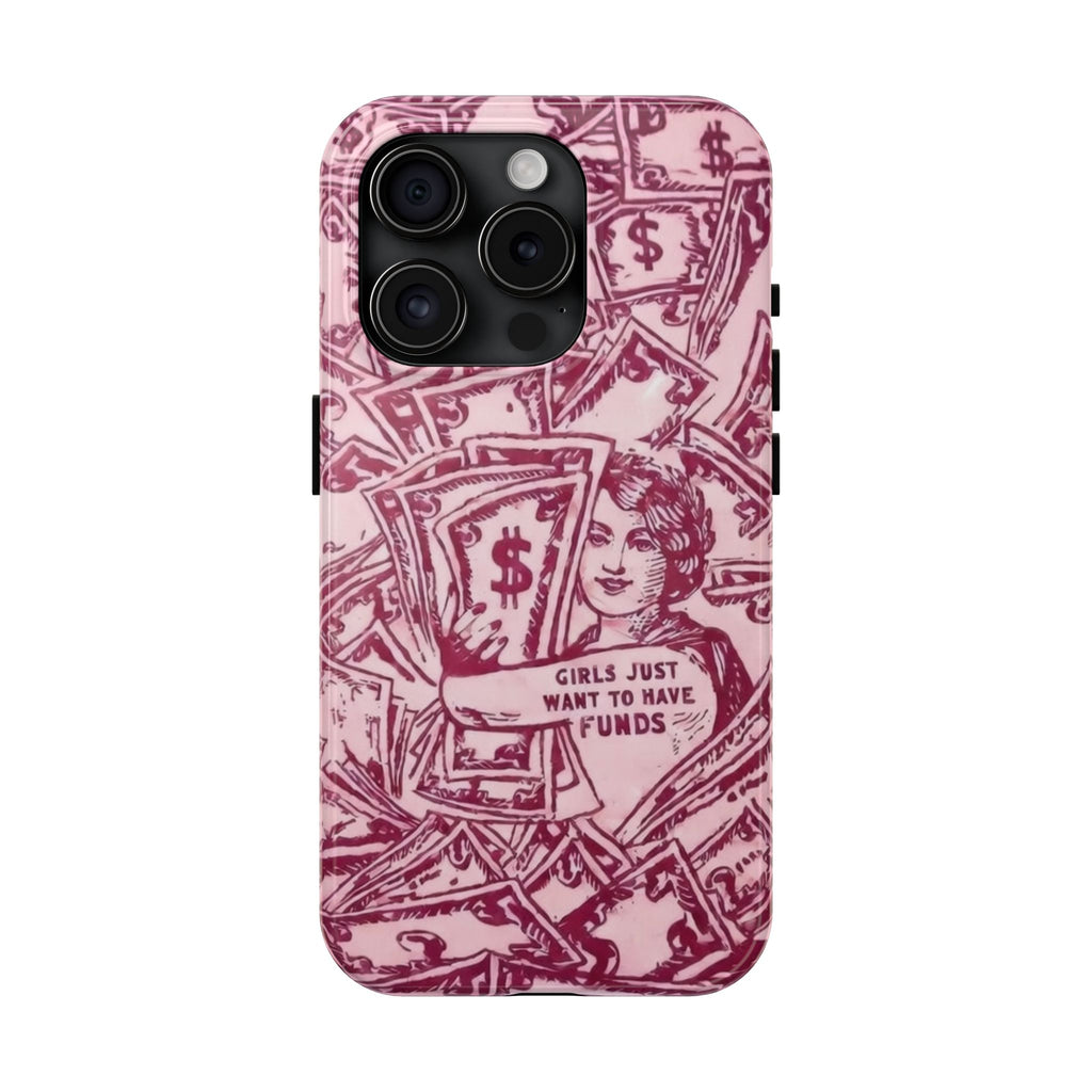 "Girls Just Want to Have Funds" Tough Phone Case