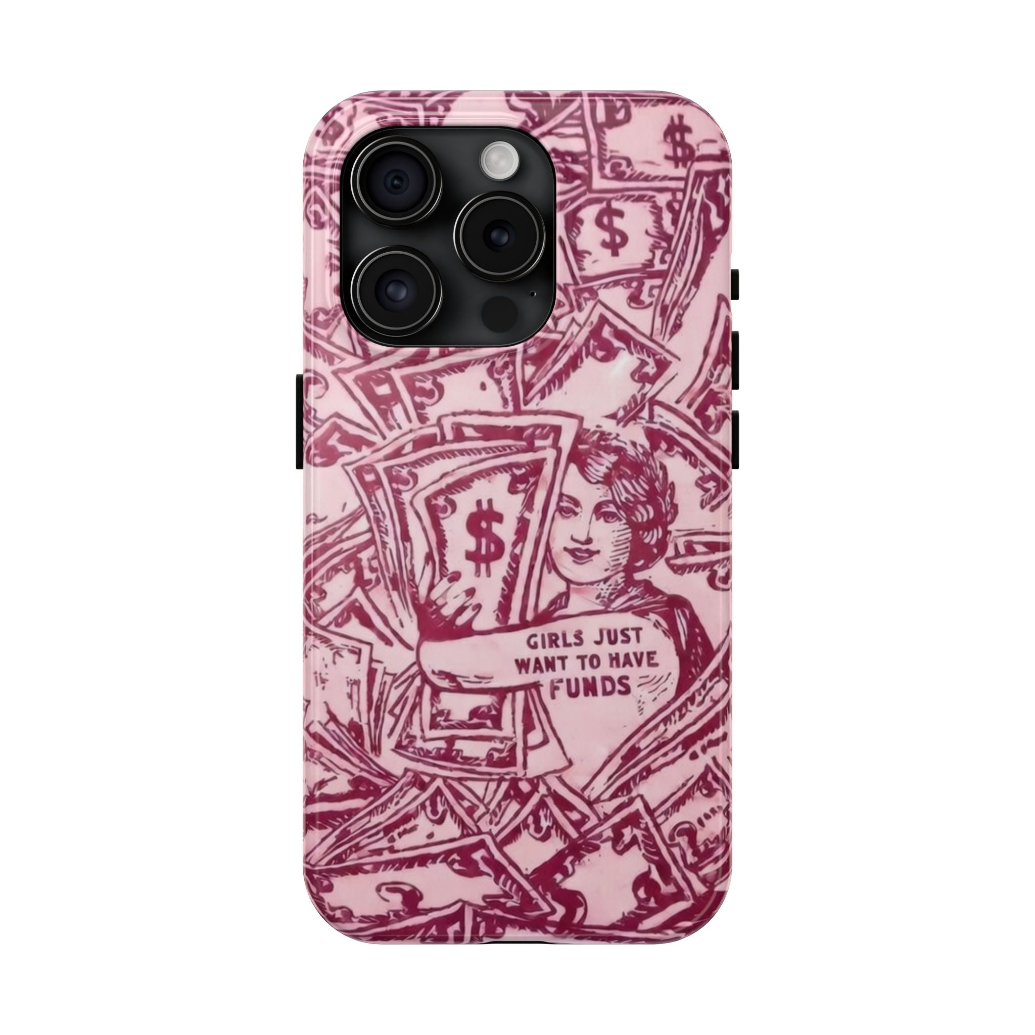 "Girls Just Want to Have Funds" Tough Phone Case