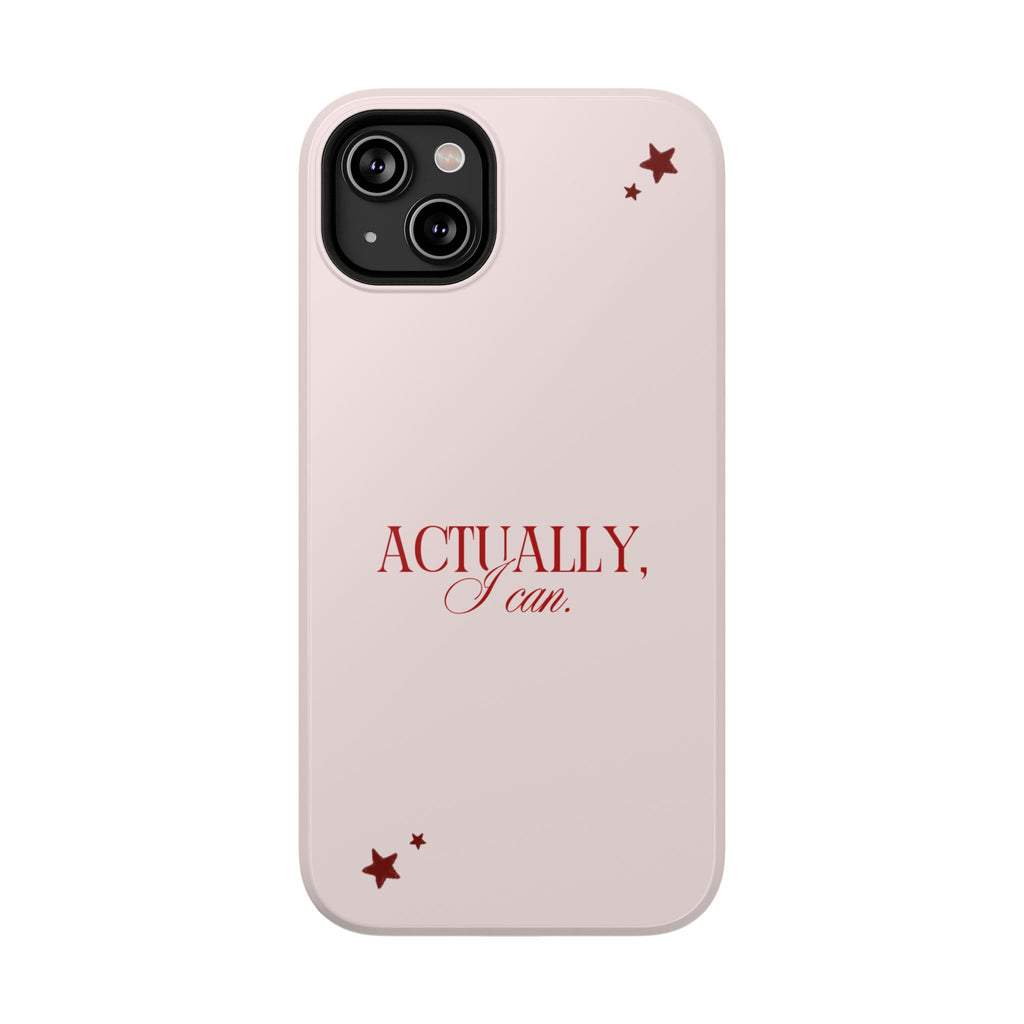 "Actually I Can" Phone Case