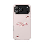 "Actually I Can" Phone Case